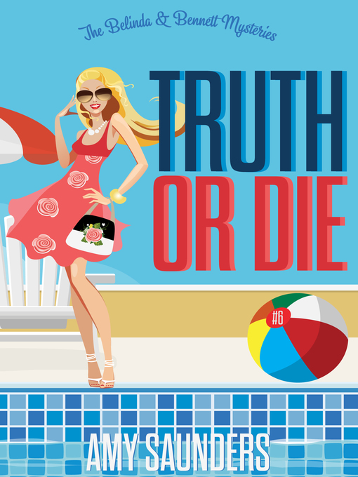 Title details for Truth or Die (The Belinda & Bennett Mysteries, Book Six) by Amy Saunders - Available